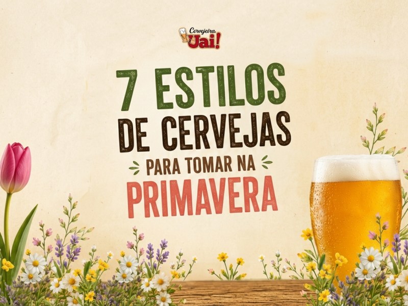 7 estilos de cerveja para beber na&nbsp;primavera